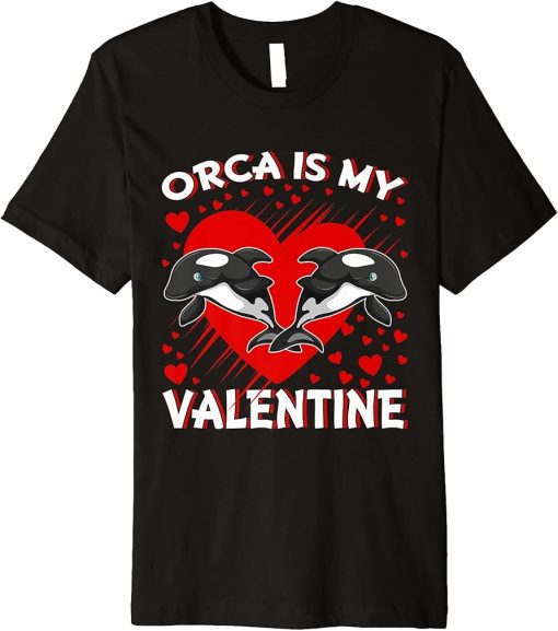 Orca Is My Valentine Heart Shape Orca Fish Valentine Premium T-Shirt