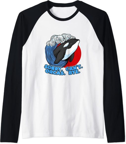 Funny Pun Orca Whale Graphic Sorry Can"t Orcas Bye Raglan Baseball Tee