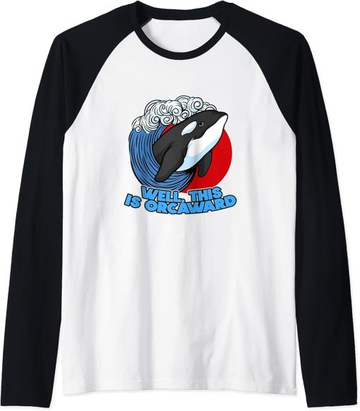 Funny Pun Orca Whale Graphic Well, This Is Orcaward Raglan Baseball Tee